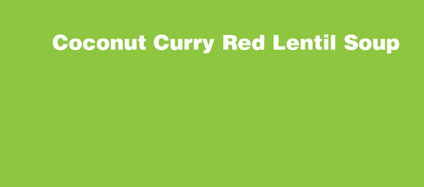 Coconut Curry Red Lentil Soup