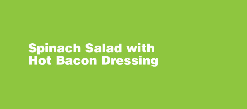 Spinach Salad with Hot Bacon Dressing